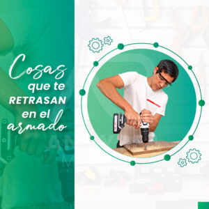 Cosas que te retrasan en el armado